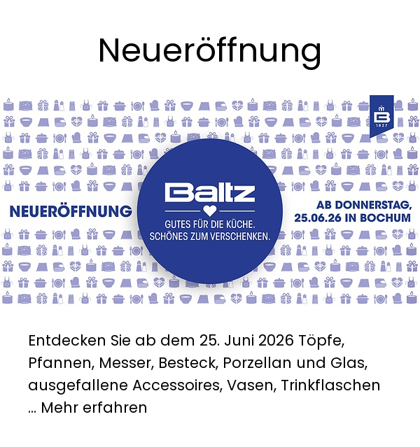 Neueröffnung BALTZ - Gutes für die Küche. Schönes zum Verschenken.